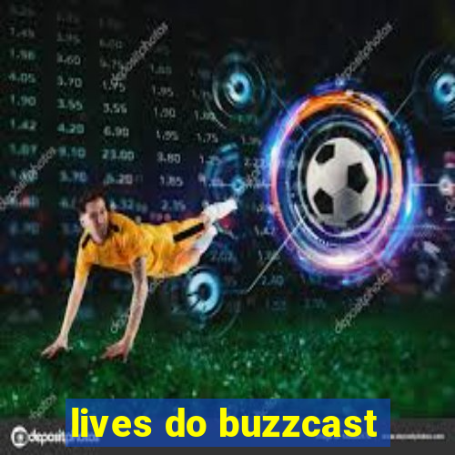 lives do buzzcast